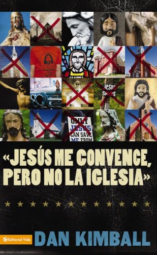 Jesús los convence, pero la iglesia no: Perspectivas de una generación emergente by Dan Kimball