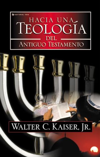 Hacia una teología del Antiguo Testamento by Walter C. Kaiser Jr.