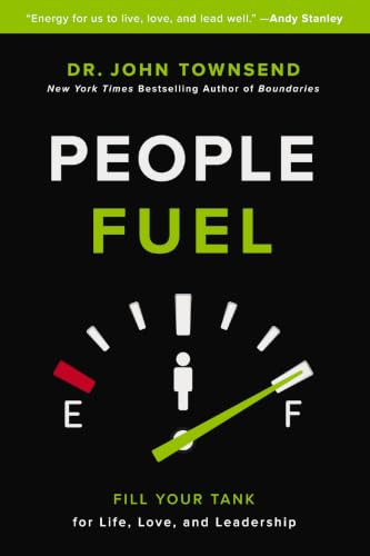 People Fuel: Fill Your Tank for Life, Love, and Leadership by Dr. John Townsend