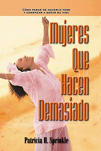 Mujeres que hacen demasiado by Patricia Sprinkle
