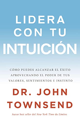 Lidera con tu intuición by Dr. John Townsend