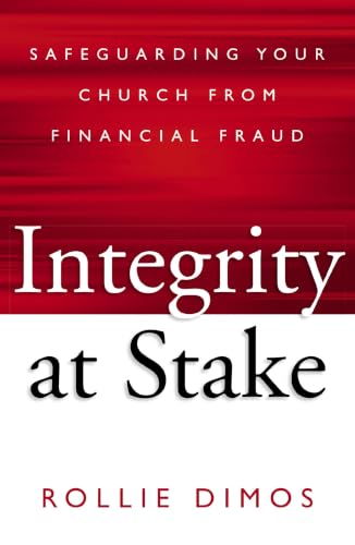 Integrity at Stake: Safeguarding Your Church from Financial Fraud by Rollie Neal Dimos
