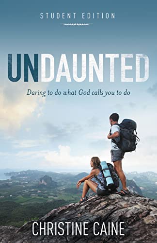 Undaunted Student Edition: Daring to Do What God Calls You to Do