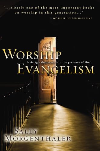 Worship Evangelism: Inviting Unbelievers into the Presence of God