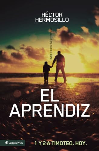 El Aprendiz: De lo Celestial a lo Terrenal 1 y 2 de Timoteo