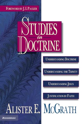 Studies in Doctrine: Understanding Doctrine, Understanding the Trinity, Understanding Jesus, Justification by Faith