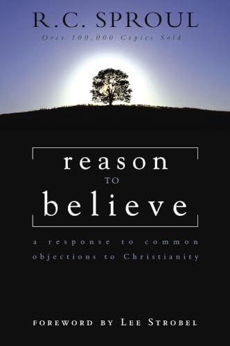 Reason to Believe: A Response to Common Objections to Christianity