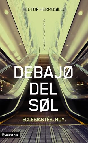 Debajo del sol: Eclesiastés. Hoy.