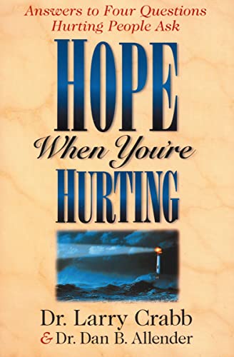 Hope When You're Hurting: Answers to Four Questions Hurting People Ask