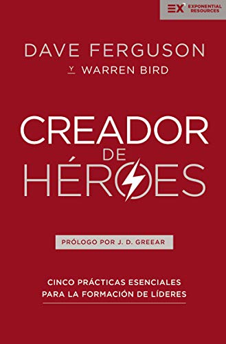 El Creador de Héroes: 5 prácticas esenciales para líderes que multiplican líderes