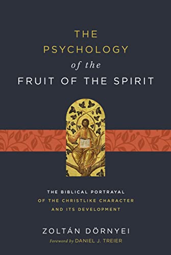 The Psychology of the Fruit of the Spirit: The Biblical Portrayal of the Ideal Christian Self
