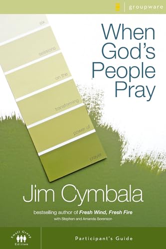 When God's People Pray Bible Study Participant's Guide: Six Sessions on the Transforming Power of Prayer