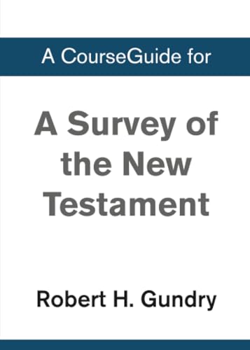 A Survey of the New Testament: 5th Edition CourseGuide