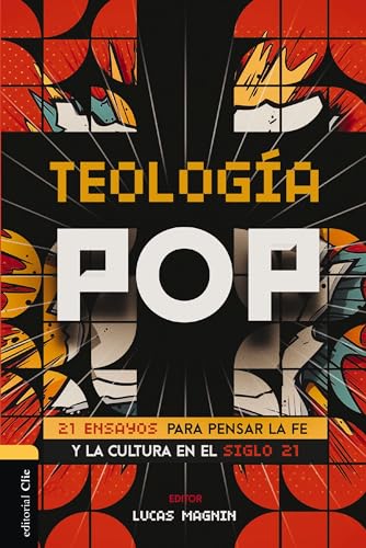 Teología pop: 21 ensayos para pensar la fe y la cultura en el siglo XXI