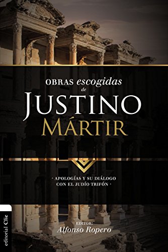 Obras Escogidas de Justino Mártir (Colección Clásicos de la Reforma y Padres de la Iglesia)