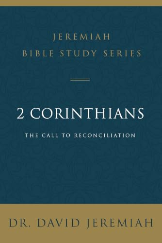 2 Corinthians: The Call to Reconciliation (Jeremiah Bible Study Series)