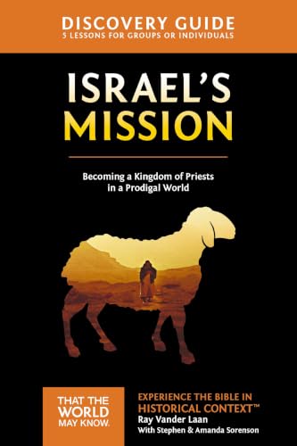 Israel's Mission Discovery Guide: Becoming a Kingdom of Priests in a Prodigal World (Faith Lessons Series, Vol. 13)