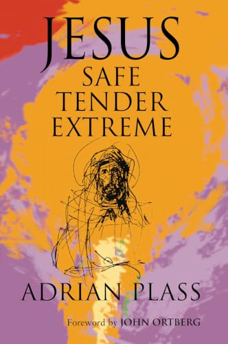 Jesus: Safe, Tender, Extreme