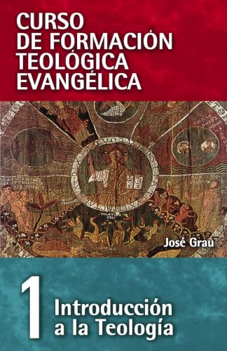 Curso de Formación Teológica Evangélica, Tomo 1: Introducción a la Teología
