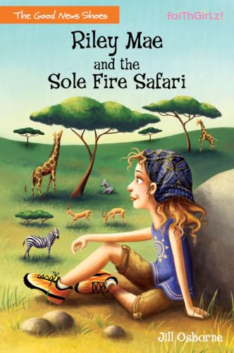 Riley Mae and the Sole Fire Safari (The Good News Shoes Series, Book 3)