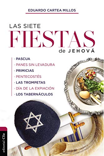 Las siete fiestas de Jehová: Simbolismo, tipología e interrelación con el Nuevo Testamento