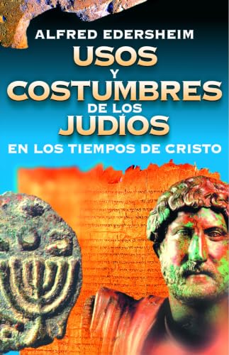 Usos y costumbres de los judíos en los tiempos de Cristo