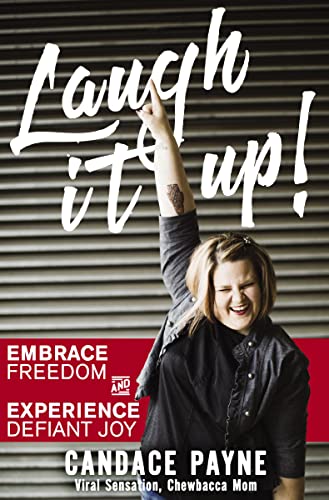 Laugh It Up!: Embrace Freedom and Experience Defiant Joy