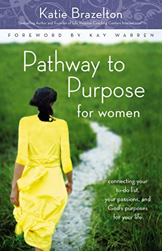 Pathway to Purpose for Women: Connecting Your To-Do List, Your Passions, and God's Purposes