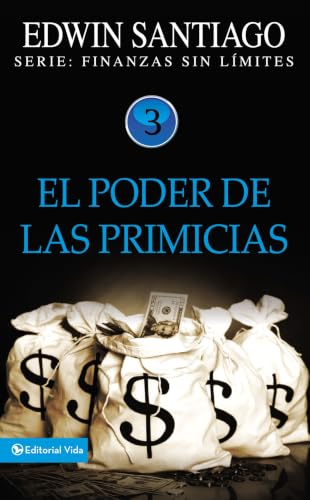 El poder de las primicias: El principio financiero bíblico que desata la bendición