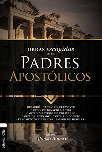 Obras escogidas de los Padres Apostólicos (Clásicos CLIE)