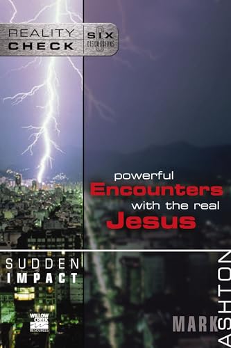 Sudden Impact: Powerful Encounters with the Real Jesus (Reality Check Series)