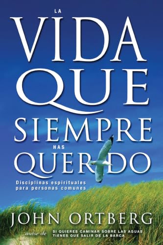 La vida que siempre has querido (The Life You've Always Wanted): Guía para la transformación espiritual