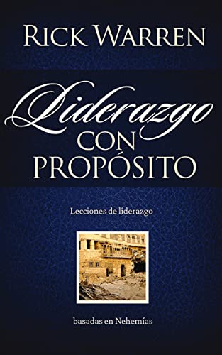 Liderazgo con propósito: Lecciones de Nehemías para el liderazgo