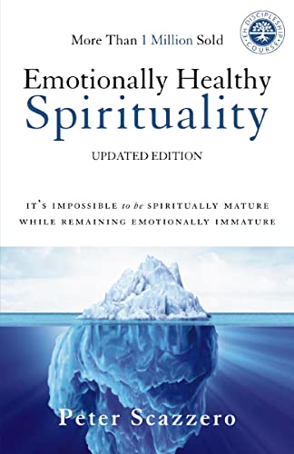 Emotionally Healthy Spirituality: It's Impossible to Be Spiritually Mature, While Remaining Emotionally Immature (Updated Edition)