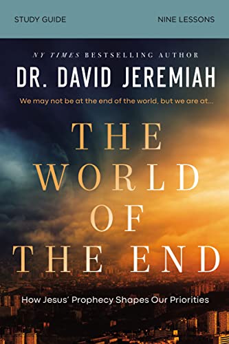 The World of the End Bible Study Guide: How Jesus Wants Us to Live in the Last Days