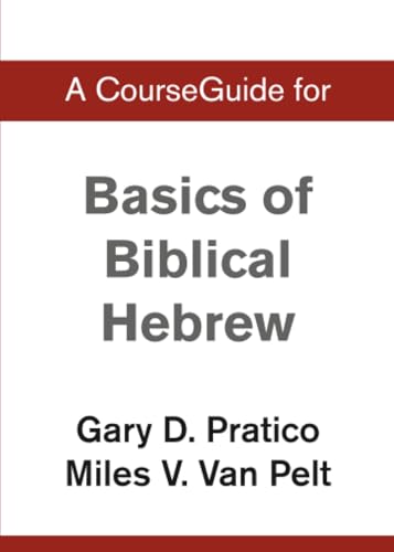 A CourseGuide for Basics of Biblical Hebrew