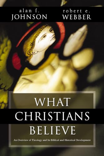 What Christians Believe: A Biblical and Historical Summary