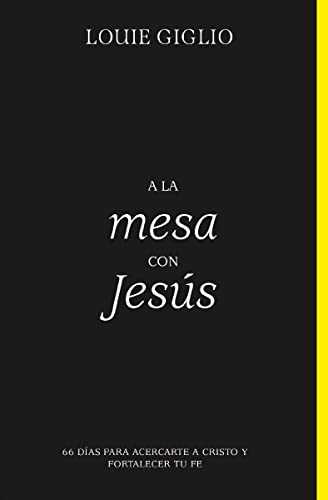 A la mesa con Jesús: 66 días para acercarte a Cristo y fortalecer tu fe