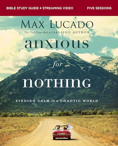 Anxious for Nothing Bible Study Guide plus Streaming Video: Finding Calm in a Chaotic World (Updated Edition)