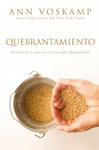 Quebrantamiento: Atrévete a entrar en la vida abundante