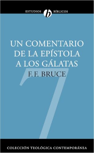 Un comentario de la epístola a los Gálatas (Colección Teológica Contemporánea)