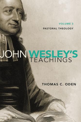 John Wesley's Teachings, Volume 3: Pastoral Theology