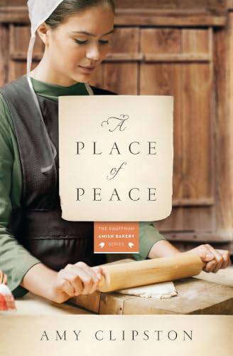 A Place of Peace (Kauffman Amish Bakery Series, Book 3)