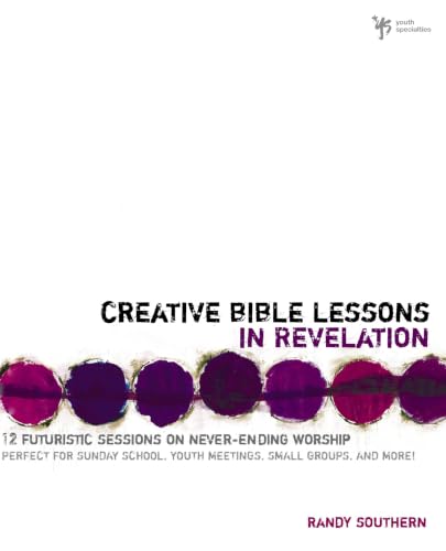 Creative Bible Lessons in Revelation: 12 Futuristic Sessions