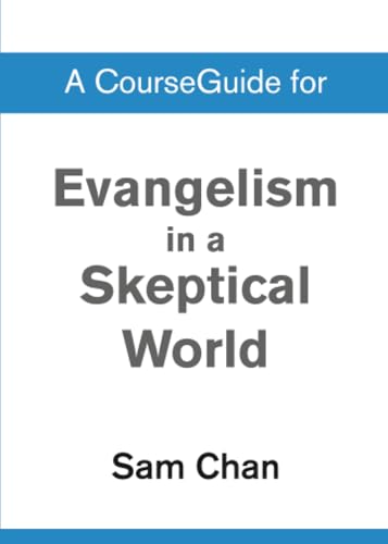 A CourseGuide for Evangelism in a Skeptical World