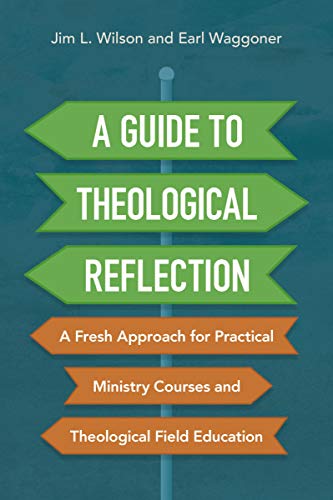 A Guide to Theological Reflection: A Fresh Approach for Practical Ministry