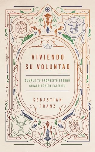 Viviendo Su voluntad: Una guía práctica para encontrar propósito y glorificar a Dios en el día a día
