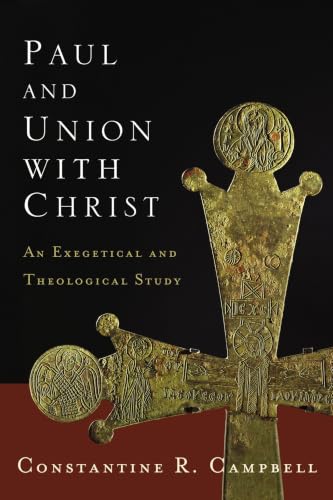 Paul and Union with Christ: An Exegetical and Theological Study