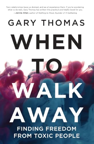 When to Walk Away: Finding Freedom from Toxic People