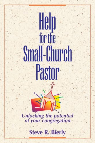 Help for the Small-Church Pastor: Unlocking the Potential of Your Congregation